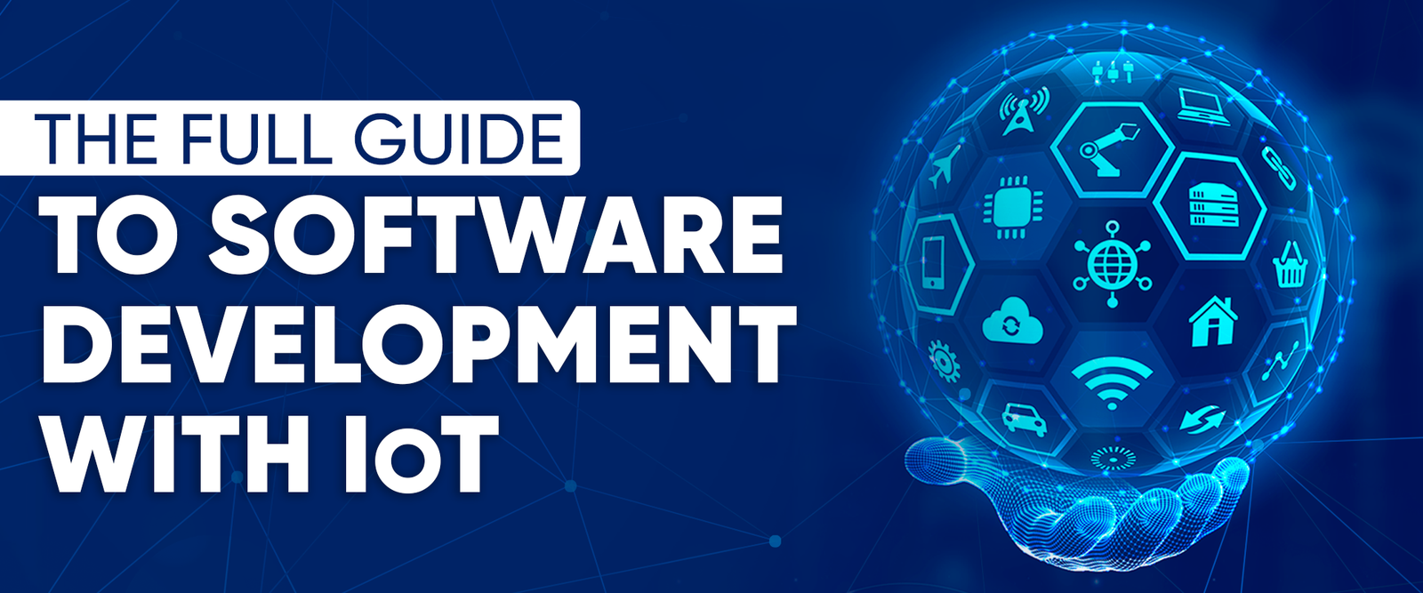 The Full Guide: To Software Development with IoT - Step Tech UK
